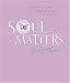 Soul Matters for Mothers: Wisdom & Inspiration for the Important Issues of Your Life (Soul Matters)
