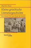 Kleine griechische Literaturgeschichte: Von Homer bis zum Ende der Antike - Martin Hose