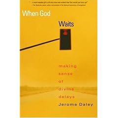 When God Waits: Making Sense of Divine Delays