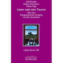 Leben nach dem Trauma. �ber den psychotherapeutischen Umgang mit dem Entsetzen (Leben Lernen 125)