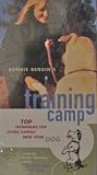 You and Your Great Dog: Bonnie Bergins Training Camp: Top Techniques For Living Happily With Your Dog