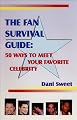 The Fan Survival Guide : 50 Ways to Meet Your Favorite Celebrity