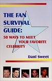 The Fan Survival Guide : 50 Ways to Meet Your Favorite Celebrity