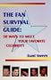 The Fan Survival Guide : 50 Ways to Meet Your Favorite Celebrity