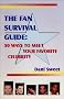 The Fan Survival Guide : 50 Ways to Meet Your Favorite Celebrity The Fan Survival Guide : 50 Ways to Meet Your Favorite Celebrity
