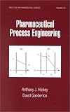 Pharmaceutical Process Engineering (Drugs and the Pharmaceutical Sciences)