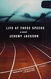 Life at These Speeds: A Novel
