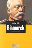 Bismarck: Der weisse Revolution�r - Lothar Gall