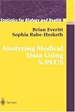 Analyzing Medical Data Using S-PLUS (Statistics for Biology and Health)