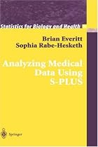 Analyzing Medical Data Using S-PLUS (Statistics for Biology and Health)