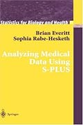 Analyzing Medical Data Using S-PLUS (Statistics for Biology and Health)
