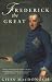 Frederick The Great: A Life in Deed and Letters