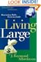 Living Large: How to Live Well--Even on a Little (Lifestyle Guide for Christians)