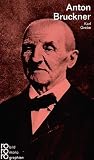 Anton Bruckner in Selbstzeugnissen und Bilddokumenten (Rowohlts Monographien ; 190) (German Edition)