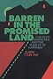 Barren in the Promised Land: Childless Americans and the Pursuit of Happiness Barren in the Promised Land: Childless Americans and the Pursuit of Happiness