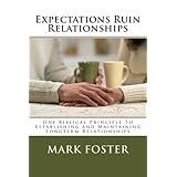 expectations ruin relationships one biblical principle to establishing and maintaining longterm relationships