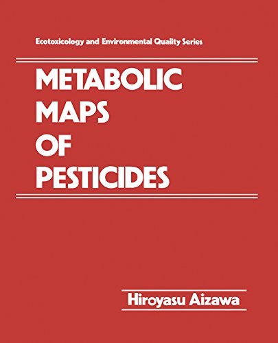 Metabolic Maps of Pesticides: v. 1 (Ecotoxicology and environmental quality series)