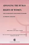 Advancing the Human Rights of Women: Using International Human Rights Standards in Domestic Litigation