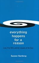 Everything Happens for a Reason: Love, Free Will, and the Lessons of the Soul