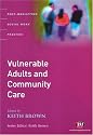 Vulnerable Adults and Community Care: A Reader (Post-Qualifying Social Work Practice)