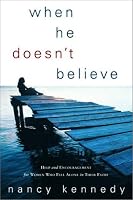 When He Doesn't Believe: Help and Encouragement for Women Who Feel Alone in Their Faith