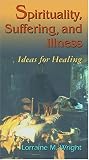 Spirituality, Suffering, and Illness: Ideas for Healing