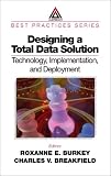 Designing a Total Data Solution:  Technology, Implementation, and Deployment