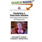 Click here to buy Designing a Total Data Solution: Technology, Implementation, and... by  Roxanne Burkey and Charles V. Breakfield.