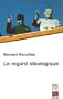 Le Regard Id�ologique.