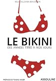Le bikini : Des ann�es 1950 � nos jours