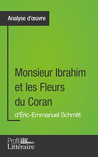 Monsieur Ibrahim et les Fleurs du Coran d'Éric-Emmanuel Schmitt (Analyse approfondie) (French Edition)