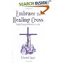 Embrace the Healing Cross: Daily Prayscriptions for Lent