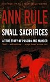 Buy : Small Sacrifices: A True Story of Passion and Murder