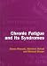 Chronic Fatigue and its Syndromes