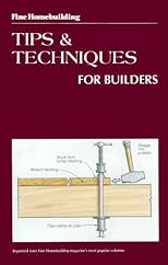 Fine Homebuilding Tips and Techniques for Builders (Fine Homebuilding)