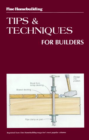 Books: Tips and Techniques for Builders  Fine Homebuilding 