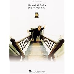 Michael W. Smith - This Is Your Time (Piano/Vocal/Guitar Artist Songbook)