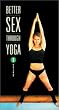 Better Sex Through Yoga I [VHS]