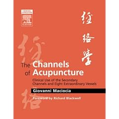 The Channels of Acupuncture: Clinical Use of the Secondary Channels and Eight Extraordinary Vessels