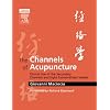 The Channels of Acupuncture: Clinical Use of the Secondary Channels and Eight Extraordinary Vessels, 1e