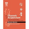 The Channels of Acupuncture: Clinical Use of the Secondary Channels and Eight Extraordinary Vessels