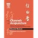 The Channels of Acupuncture: Clinical Use of the Secondary Channels and Eight Extraordinary Vessels