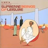 Supreme Beings of Leisure