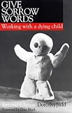 Give sorrow words : working with a dying child