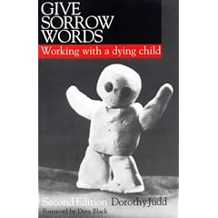 Give Sorrow Words: Working with a Dying Child (Exc Business And Economy (Whurr))