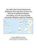 The 2007-2012 World Outlook for Multipoint Fuel-Injection Systems for Internal Combustion Engines Excluding Aircraft and Gasoline Automotive Engines and Gas Turbines