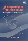  : The Economics of Transition in Laos: From Socialism to Asean Integration (Elgar Monographs)