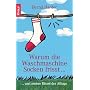 Warum die Waschmaschine Socken frisst...: ... und andere R�tsel des Alltags