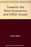 Toward the next economics : and other essays