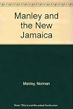 Norman Washington Manley and the new Jamaica : selected speeches and writings, 1938-68